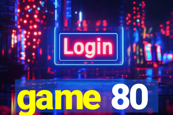 game 80